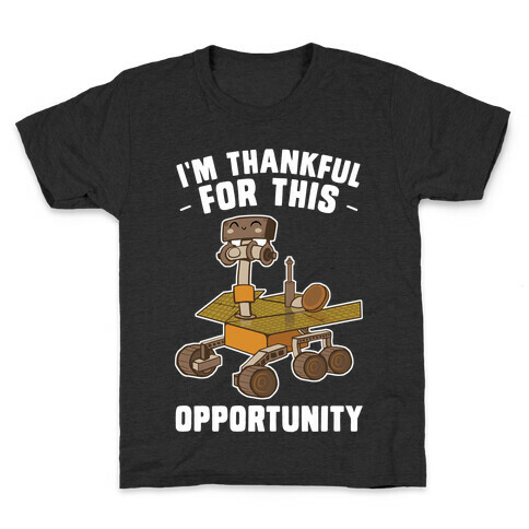 I'm Thankful For this OPPORTUNITY!  Kids T-Shirt