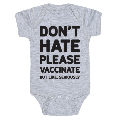 Don't Hate Vaccinate But Like, Seriously Baby One-Piece