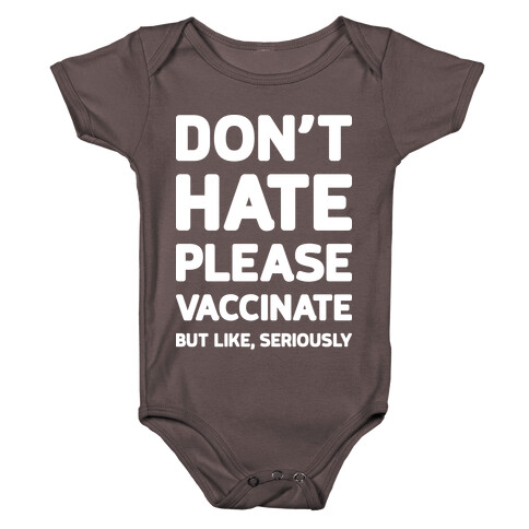 Don't Hate Vaccinate But Like, Seriously Baby One-Piece