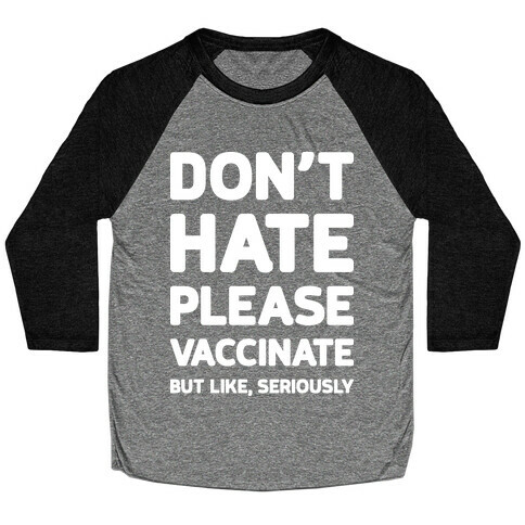 Don't Hate Vaccinate But Like, Seriously Baseball Tee