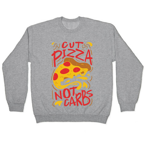 Cut Pizza, Not Carbs Pullover