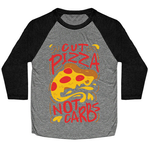Cut Pizza, Not Carbs Baseball Tee