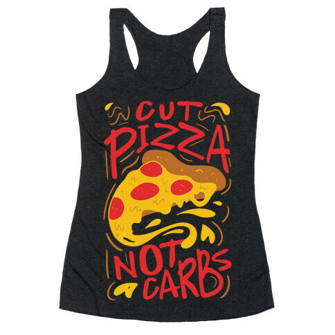 Cut Pizza, Not Carbs Racerback Tank Top
