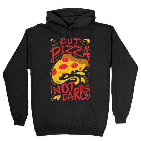 Cut Pizza, Not Carbs Hooded Sweatshirt