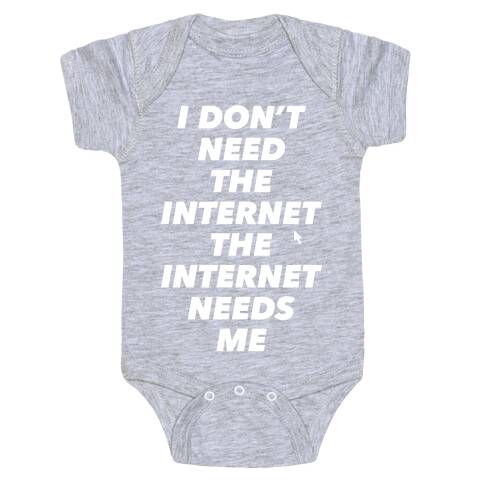 The Internet Needs Me Baby One-Piece