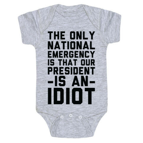 The Only National Emergency is That Our President is an Idiot Baby One-Piece