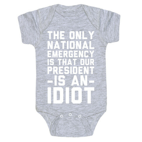 The Only National Emergency is That Our President is an Idiot Baby One-Piece