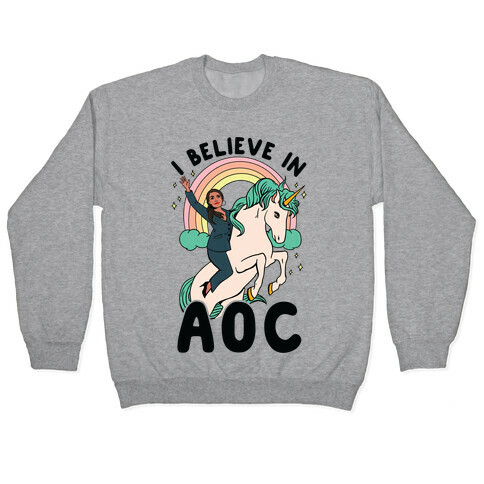 I Believe in AOC (Alexandria Ocasio-Cortez)  Pullover