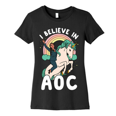 I Believe in AOC (Alexandria Ocasio-Cortez)  Womens T-Shirt