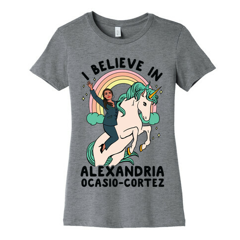 I Believe in Alexandria Ocasio-Cortez  Womens T-Shirt