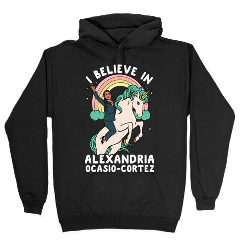 I Believe in Alexandria Ocasio-Cortez  Hooded Sweatshirt