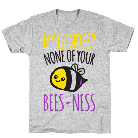 My Gender None of Your Bees-Ness Non-Binary Bee T-Shirt