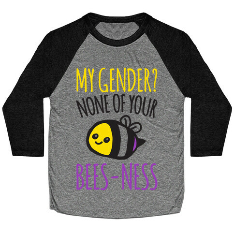 My Gender None of Your Bees-Ness Non-Binary Bee Baseball Tee