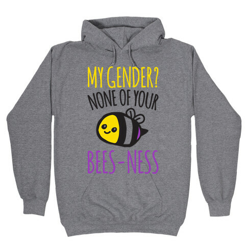 My Gender None of Your Bees-Ness Non-Binary Bee Hooded Sweatshirt