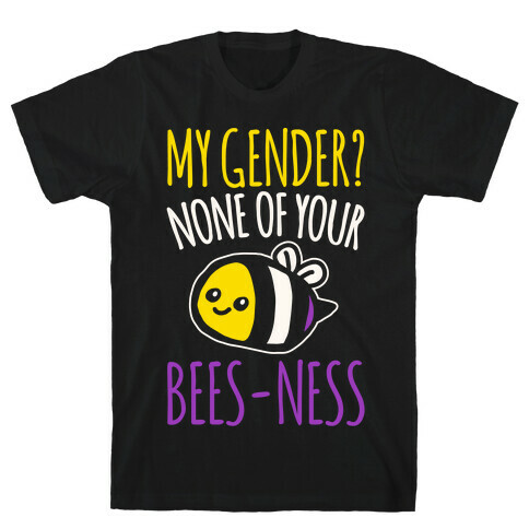 My Gender None of Your Bees-Ness Non-Binary Bee White Print T-Shirt