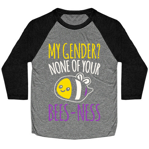 My Gender None of Your Bees-Ness Non-Binary Bee White Print Baseball Tee