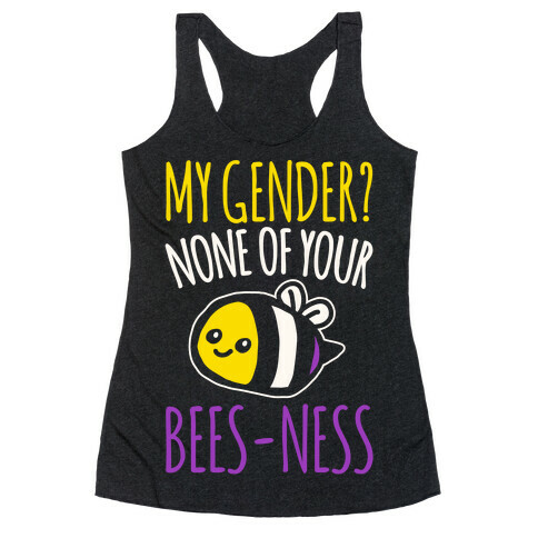 My Gender None of Your Bees-Ness Non-Binary Bee White Print Racerback Tank Top