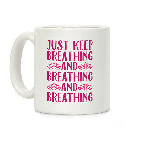 Just Keep Breathing Yoga Parody Coffee Mug