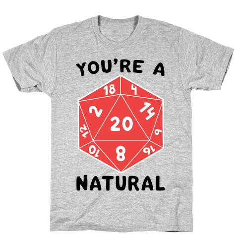 You're a Natural - D20 T-Shirt