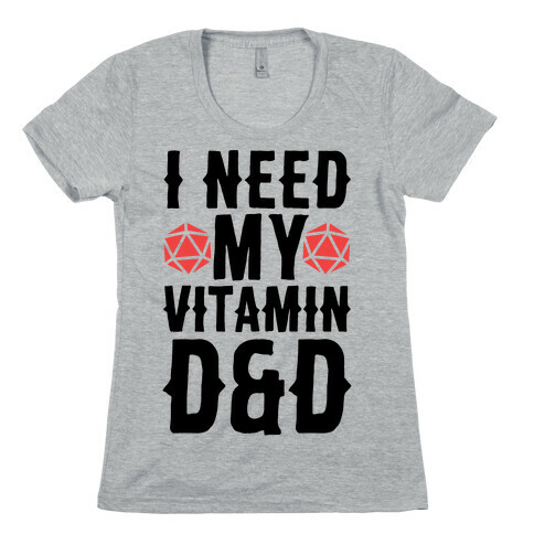 I Need My Vitamin D&D Womens T-Shirt