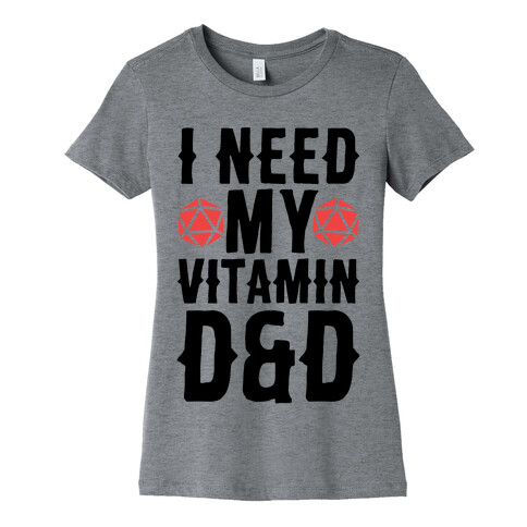 I Need My Vitamin D&D Womens T-Shirt