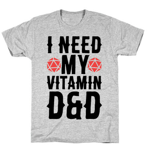 I Need My Vitamin D&D T-Shirt