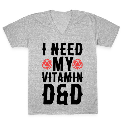 I Need My Vitamin D&D V-Neck Tee Shirt