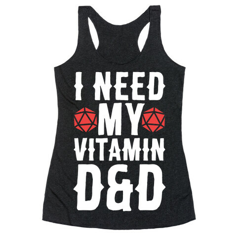 I Need My Vitamin D&D Racerback Tank Top