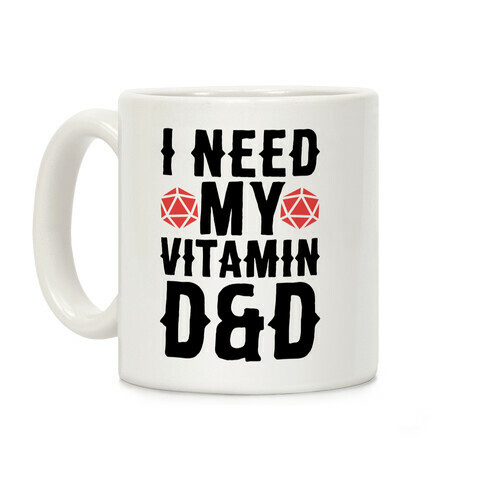 I Need My Vitamin D&D Coffee Mug