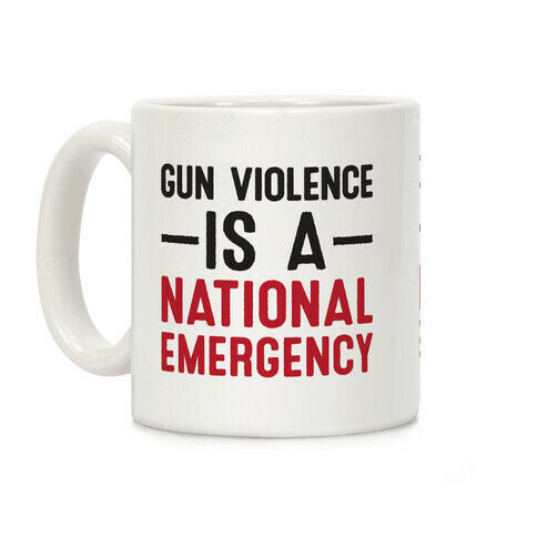 Gun Violence is a National Emergency Coffee Mug