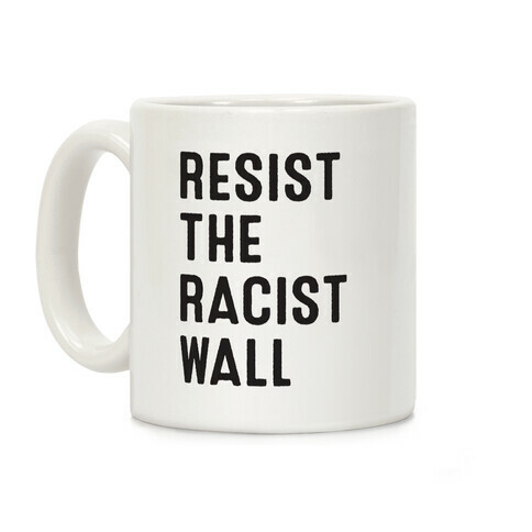 Resist The Racist Wall Coffee Mug