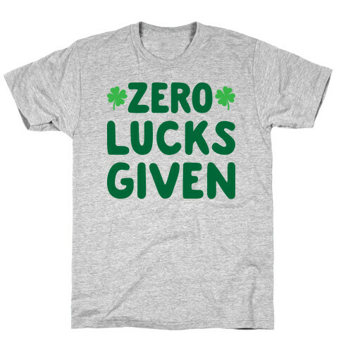 Zero Lucks Given T-Shirt