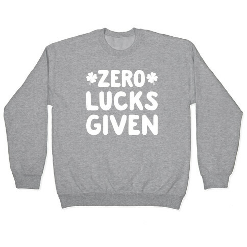 Zero Lucks Given Pullover