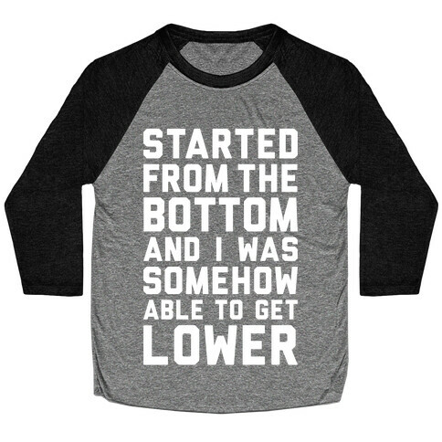 Started From The Bottom Baseball Tee