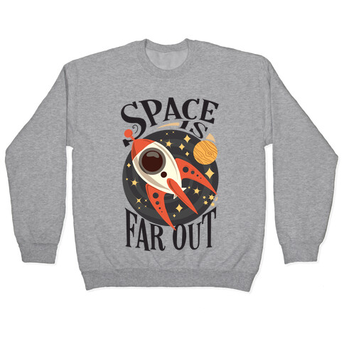 Space is far out.  Pullover