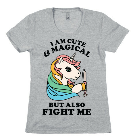 I Am Cute & Magical But Also Fight Me Womens T-Shirt