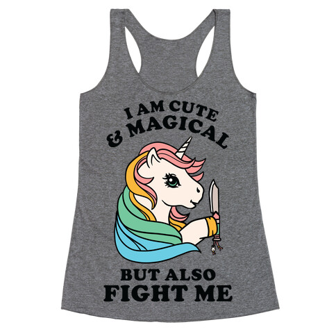 I Am Cute & Magical But Also Fight Me Racerback Tank Top