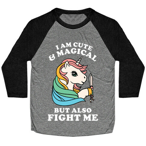 I Am Cute & Magical But Also Fight Me Baseball Tee