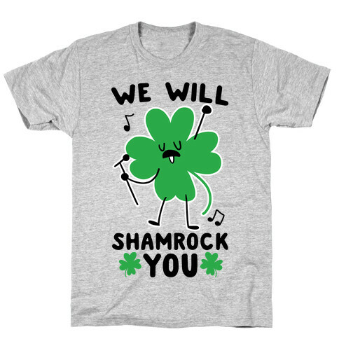 We Will Shamrock You T-Shirt