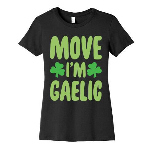 Move I'm Gaelic Parody White Print Womens T-Shirt