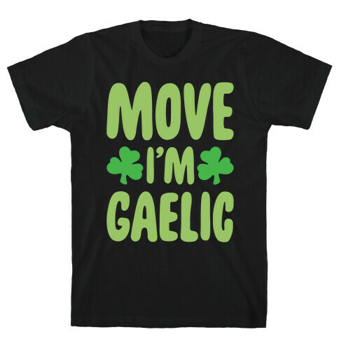Move I'm Gaelic Parody White Print T-Shirt