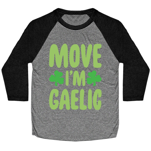 Move I'm Gaelic Parody White Print Baseball Tee