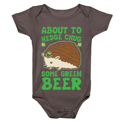 About To Hedge Chug Some Green Beer Hedgehog St. Patrick's Day Parody White Print Baby One-Piece