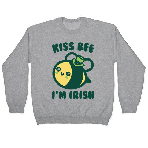 Kiss Bee I'm Irish Parody Pullover