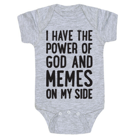 I Have The Power Of God And Memes On My Side Baby One-Piece