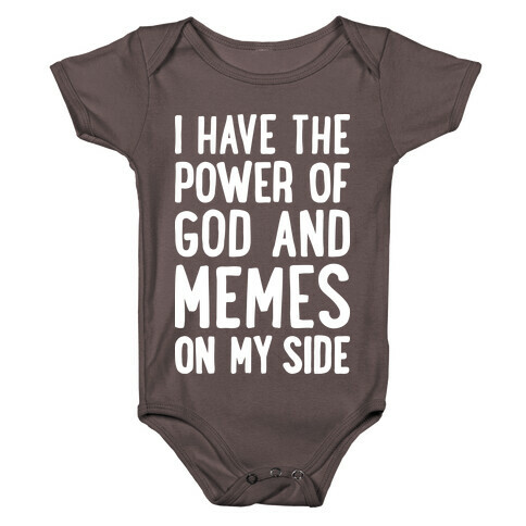 I Have The Power Of God And Memes On My Side Baby One-Piece