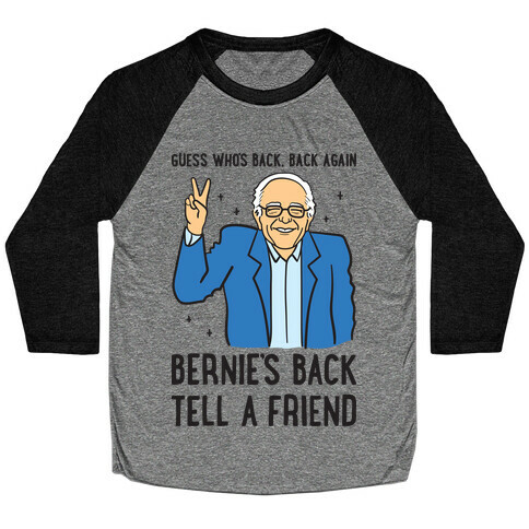Guess Who's Back, Back Again, Bernie's Back, Tell A Friend Baseball Tee