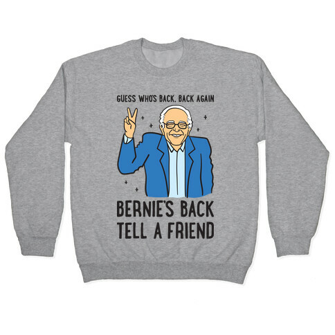 Guess Who's Back, Back Again, Bernie's Back, Tell A Friend Pullover