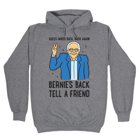 Guess Who's Back, Back Again, Bernie's Back, Tell A Friend Hooded Sweatshirt