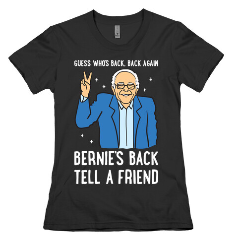 Guess Who's Back, Back Again, Bernie's Back, Tell A Friend Womens T-Shirt